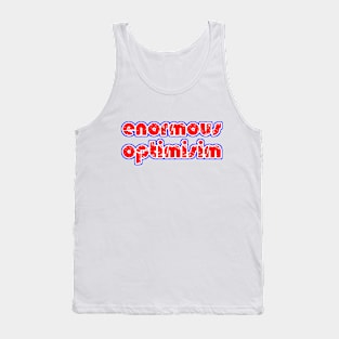 enormous optimisim Tank Top